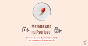 Cápsula sobre fundo claro com a legenda “Metotrexato na Psoríase” e frase informativa abaixo