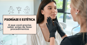 Dermatologista avaliando paciente antes de procedimento estético em pessoa com psoríase